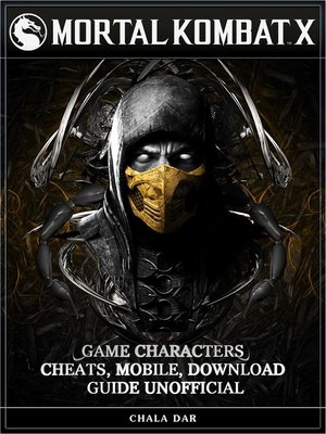 cover image of Mortal Kombat X Game Characters, Cheats, Mobile, Download Guide Unofficial